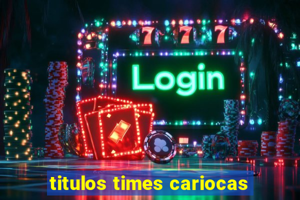 titulos times cariocas